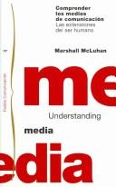 Marshall McLuhan: Comprender Los Medios De Comunicacion/ Understanding Media (Paperback, Spanish language, 1996, Ediciones Paidos Iberica)