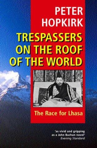 Peter Hopkirk: Trespassers on the Roof of the World (Oxford University Press)