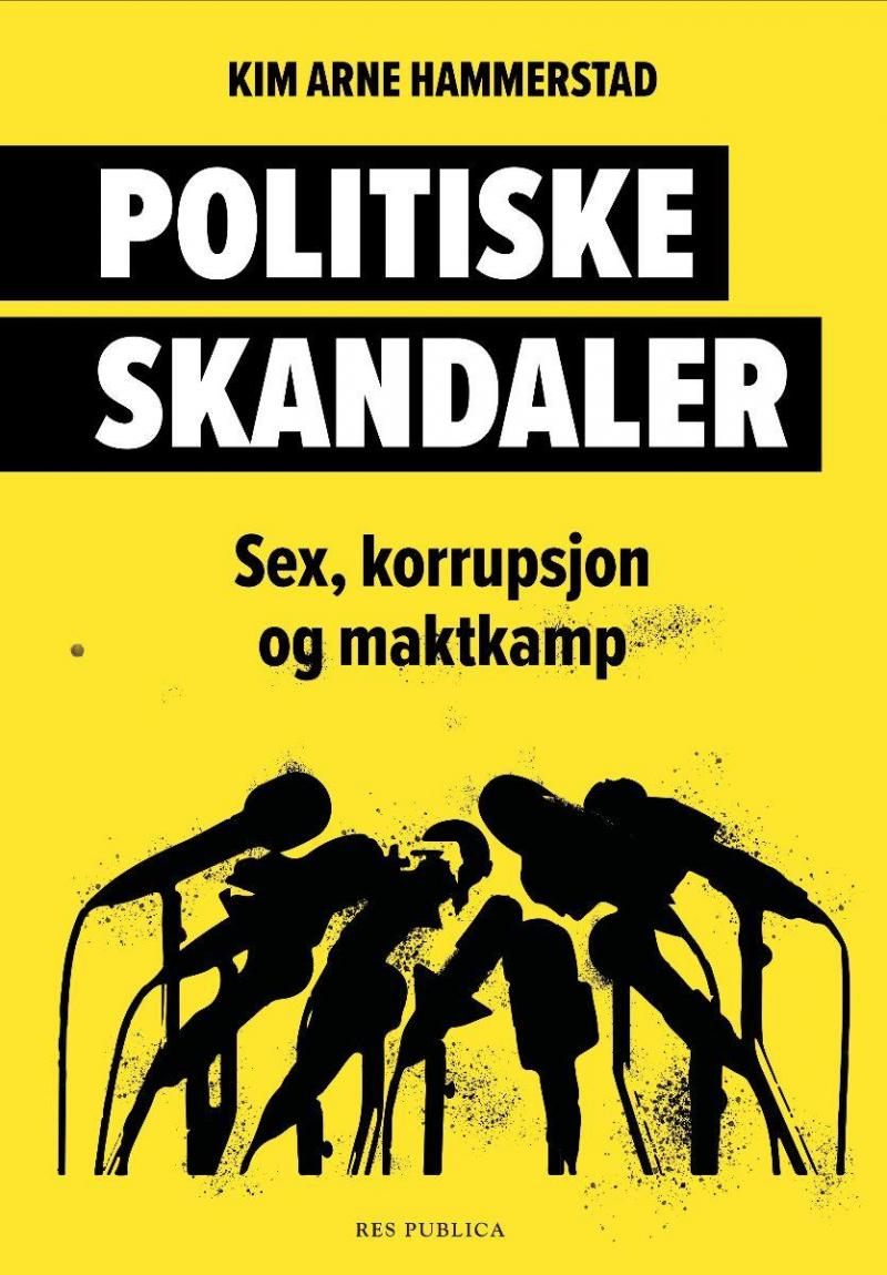 Kim Arne Hammerstad: Politiske skandaler (Hardcover, Res Publica)