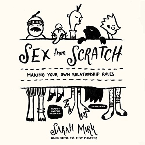 Sarah Mirk: Sex from Scratch (AudiobookFormat, 2015, Blackstone Audiobooks, Blackstone Audio, Inc.)