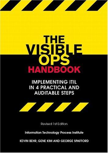 Gene Kim, George Spafford, Kevin Behr: The Visible Ops Handbook (Paperback, 2005, Information Technology Process Institute)