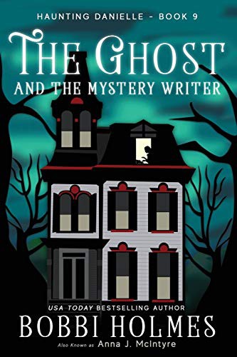Bobbi Holmes, Elizabeth Mackey, Anna J McIntyre: The Ghost and the Mystery Writer (Paperback, 2018, Robeth Publishing, LLC)