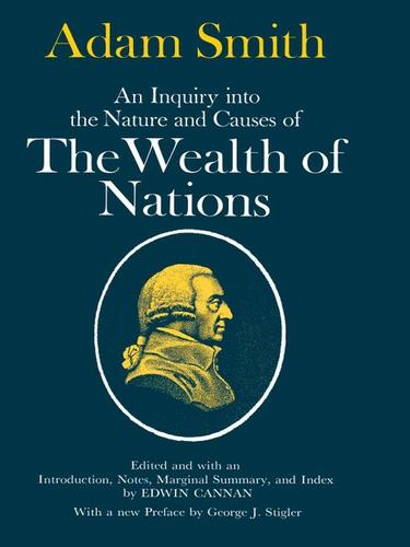 Adam Smith: An Inquiry into the Nature and Causes of the Wealth of Nations (2010, University of Chicago Press)