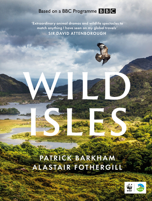 Patrick Barkham, Alastair Fothergill: Wild Isles (Hardcover, 2023, HarperCollins Publishers Limited)