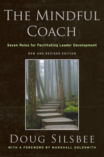 Douglas K. Silsbee: The mindful coach (2010, Jossey-Bass)