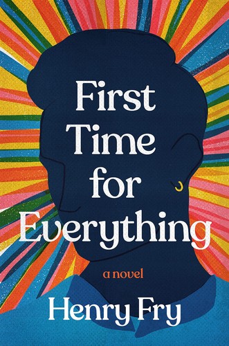 Henry Fry: First Time for Everything (2022, Random House Publishing Group)