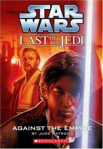 Jude Watson: Star Wars: Against the Empire (Paperback, 2007, Scholastic)