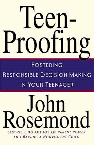 John Rosemond: Teen-Proofing Fostering Responsible Decision Making in Your Teenager (Paperback, 2000, Andrews McMeel Publishing)