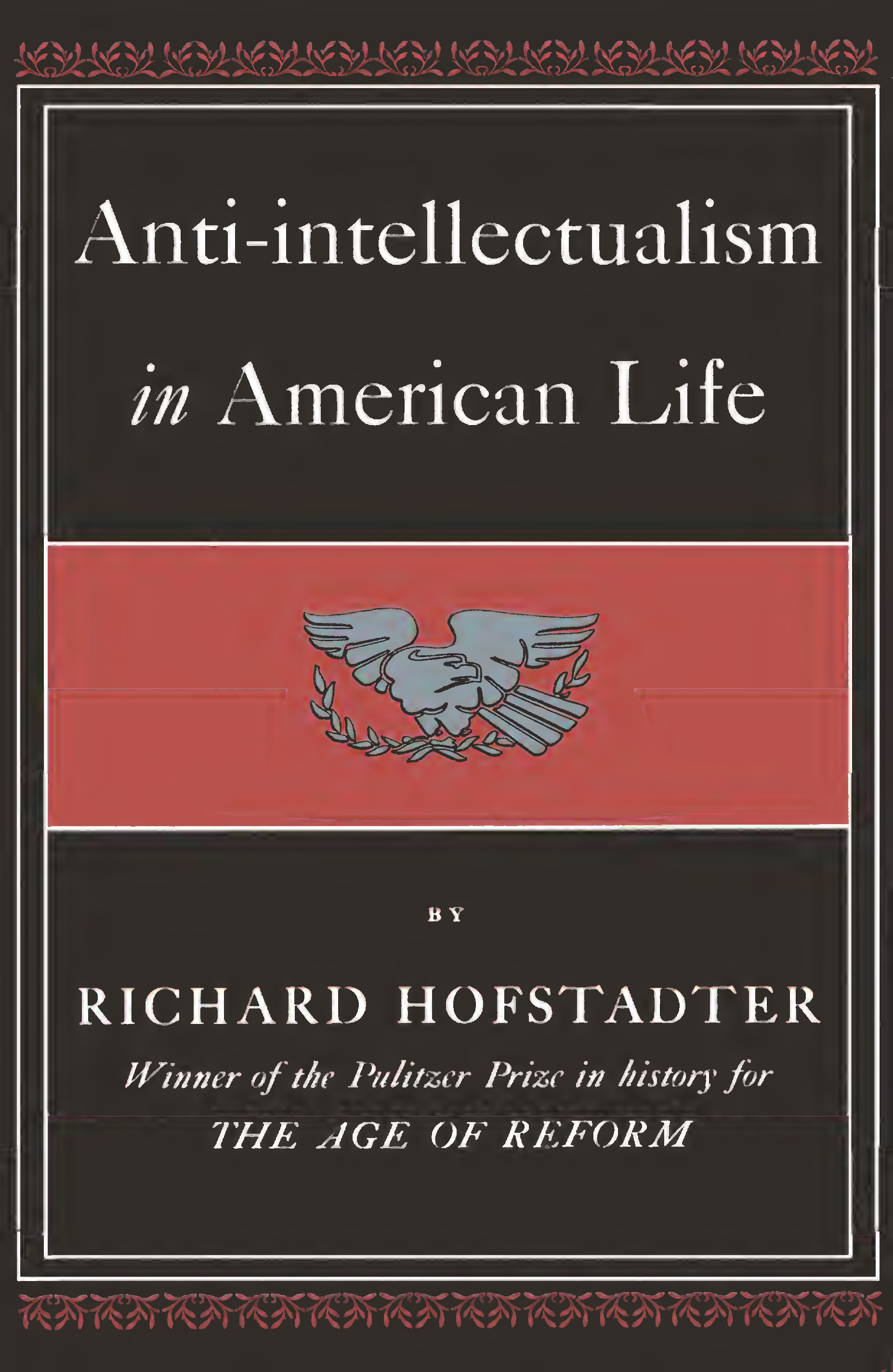 Richard Hofstadter: Anti-Intellectualism in American life (Hardcover, 1963, Alfred A. Knopf)