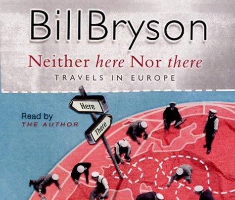 Bill Bryson: Neither Here Nor There (AudiobookFormat, 2004, Corgi Audio)