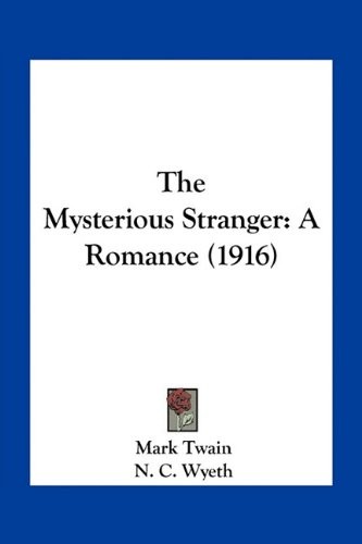 Mark Twain: The Mysterious Stranger: A Romance (1916) (2010, Kessinger Publishing, LLC)