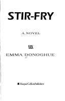 Emma Donoghue: Stir-fry (1994, HarperCollinsPublishers)