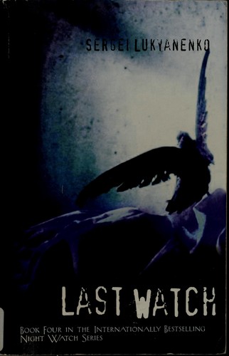 Sergej Lukianenko: LAST WATCH (Night Watch) (Paperback, 2008, Miramax)