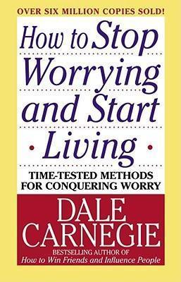 Dale Carnegie, Kaneiji Dale: How to Stop Worrying and Start Living (2004)