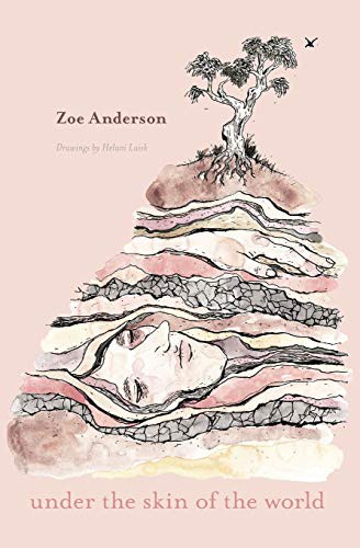 Zoe Anderson, Helani Laisk, Caren Florance: Under the Skin of the World (Paperback, Recent Work Press)