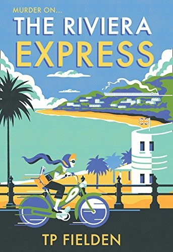 TP Fielden: The Riviera Express (Hardcover, 2017, HarperCollins Publishers Ltd, imusti)