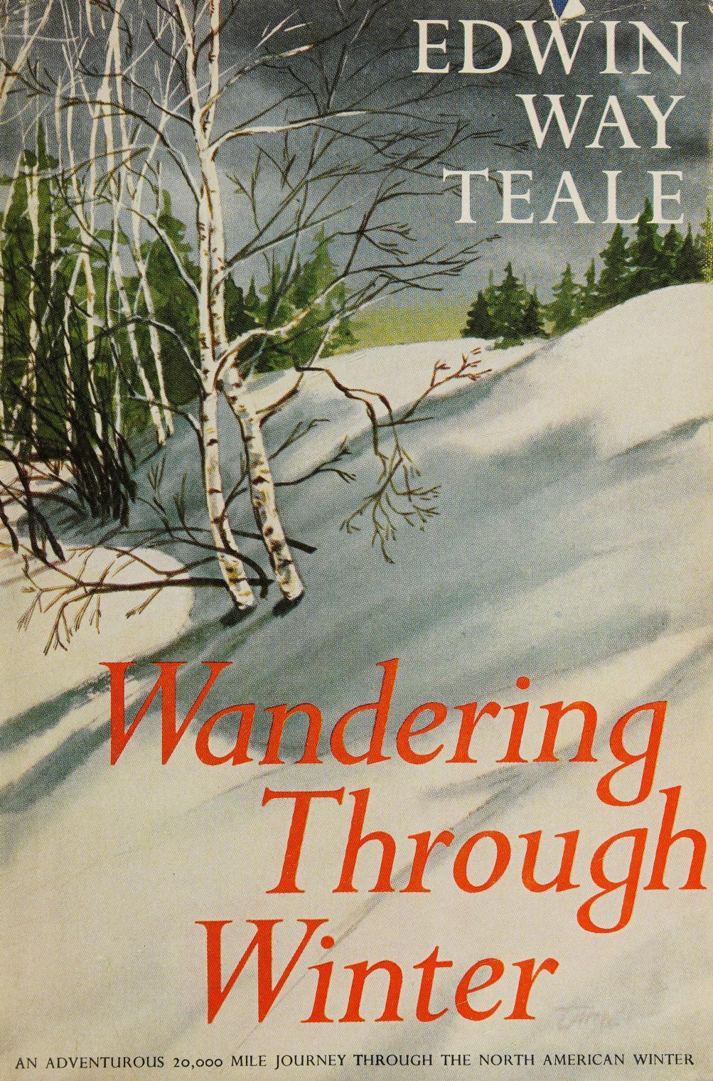 Edwin Way Teale: Wandering Through Winter (Hardcover, 1965, Dodd, Mead)