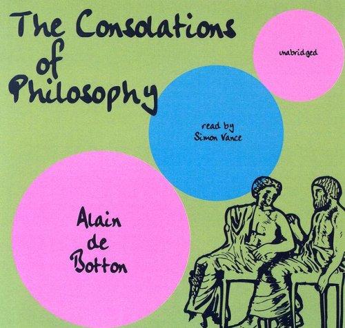 Alain de Botton: The Consolations of Philosophy (AudiobookFormat, 2006, Blackstone Audio Inc.)