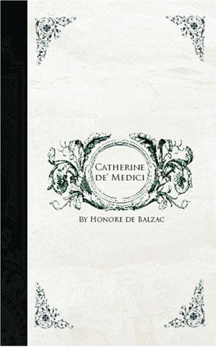 Honoré de Balzac: Catherine de' Medici (Paperback, 2006, BiblioBazaar)