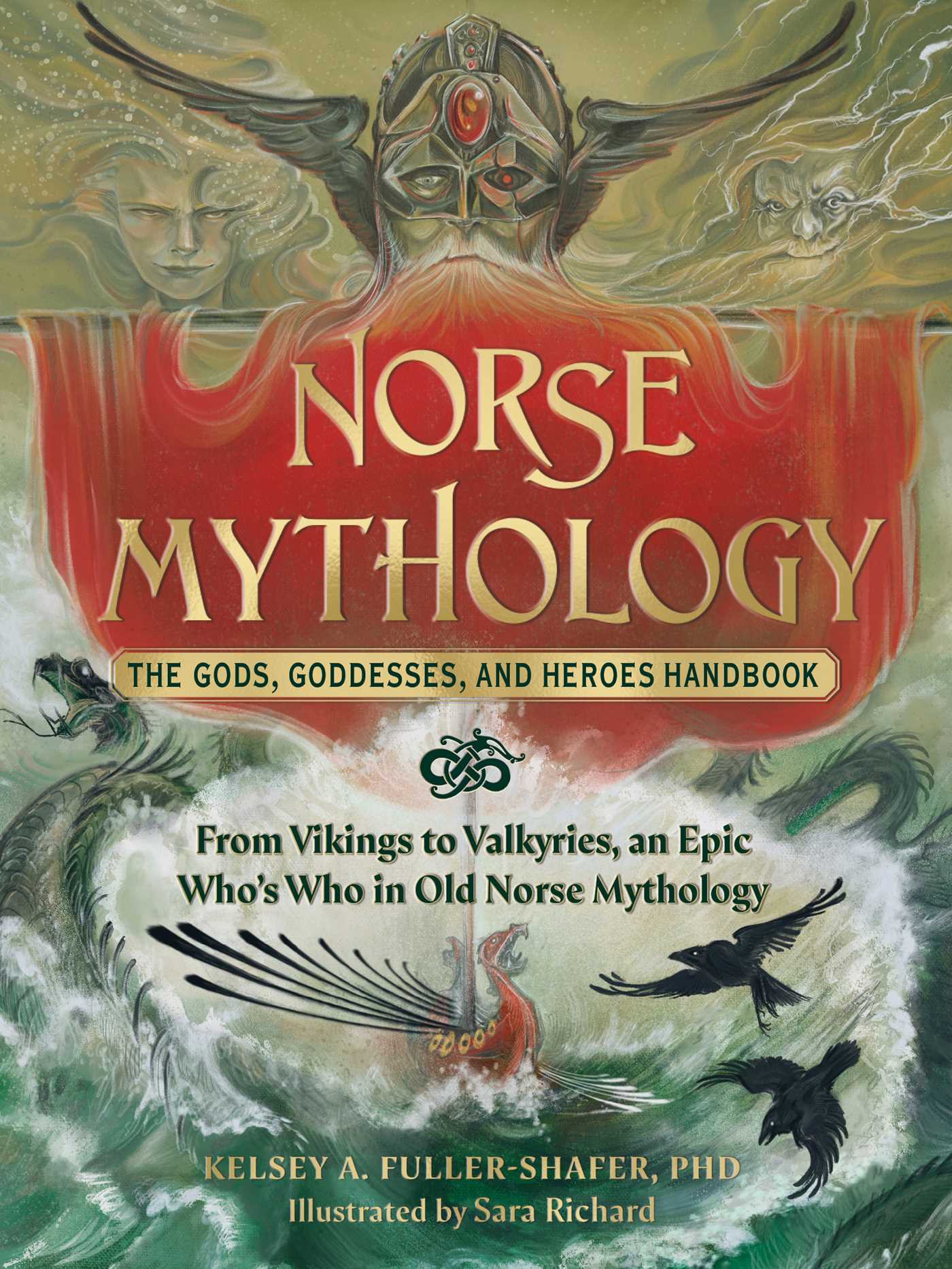 Kelsey A. Fuller-Shafer, Sara Richard: Norse Mythology : the Gods, Goddesses, and Heroes Handbook (2023, Adams Media Corporation)