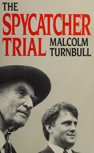 Malcolm Turnbull: The Spycatcher trial (1989, Mandarin Australia)