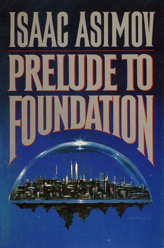 Isaac Asimov: Prelude to Foundation (Foundation: Prequel, #1) (1988, Doubleday)