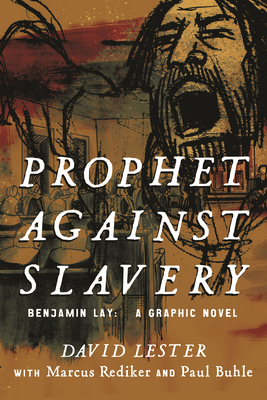 Paul Buhle, David Lester, Marcus Rediker: Prophet Against Slavery (2021, Beacon Press)