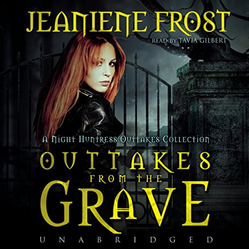 Jeaniene Frost: Outtakes from the Grave (AudiobookFormat, 2016, Blackstone Audio, Inc., Blackstone Audiobooks)