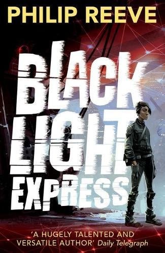 Philip Reeve: Black Light Express (2017, Oxford University Press)