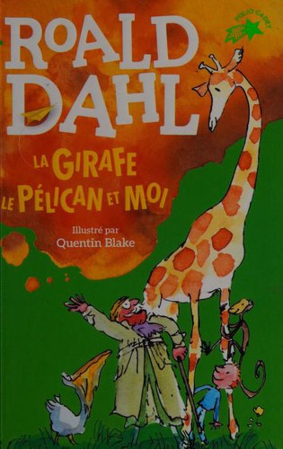 Roald Dahl, Quentin Blake: La girafe, le pélican et moi (1985, Gallimard Jeunesse)