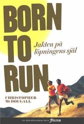 Christopher McDougall, Christopher McDougall: Born to run : jakten på löpningens själ (Paperback, Swedish language, 2012, Månpocket)