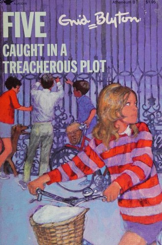 Enid Blyton: Five Caught in a Treacherous Plot (Paperback, 1972, Atheneum)