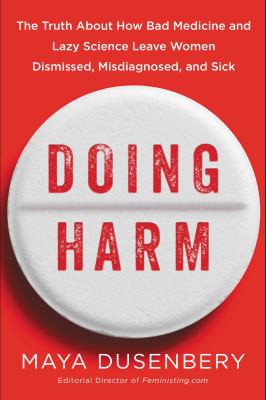 Maya Dusenbery: Doing harm (2018, HarperOne, an imprint of HarperCollinsPublishers)