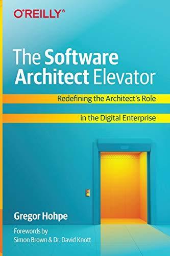 Gregor Hohpe: The Software Architect Elevator: Transforming Enterprises with Technology and Business Architecture (2020)