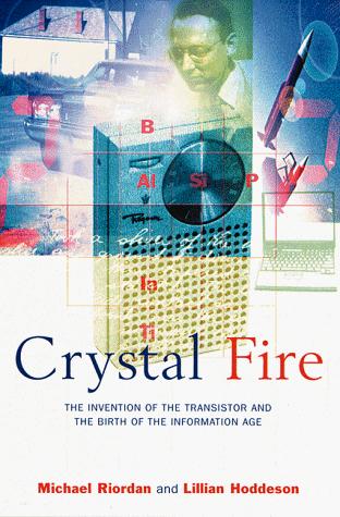 Michael Riordan, Lillian Hoddeson: Crystal Fire (1998, W. W. Norton & Company)