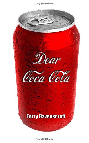 Terry Ravenscroft: Dear Coca-Cola (Paperback, 2018, Independently published)