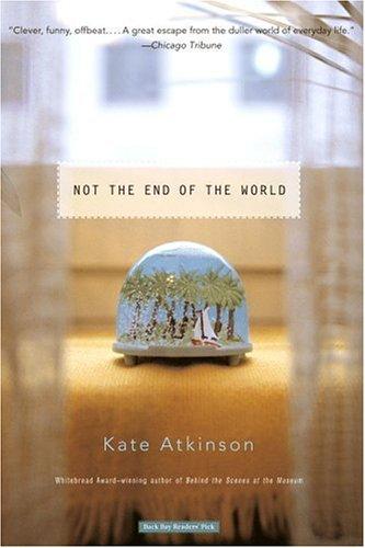 Kate Atkinson: Not the End of the World (Paperback, 2004, Back Bay Books)