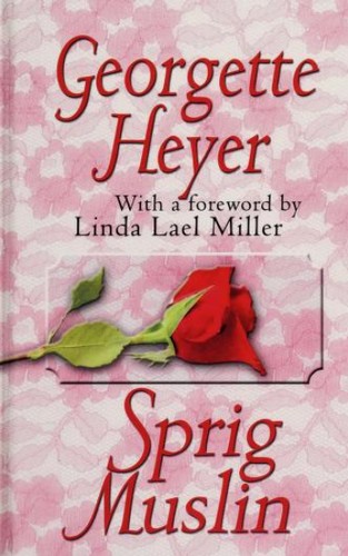 Georgette Heyer: Sprig Muslin (2008, Thorndike Press)