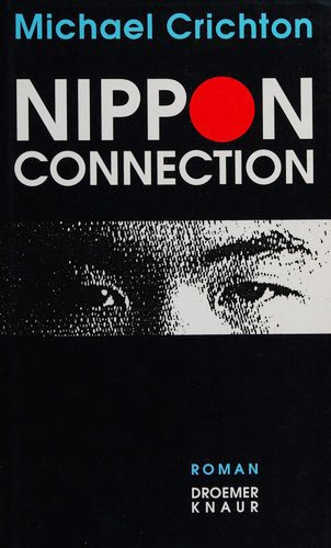 Michael Crichton: Nippon connection (Hardcover, German language, 1992, Droemer Knaur)