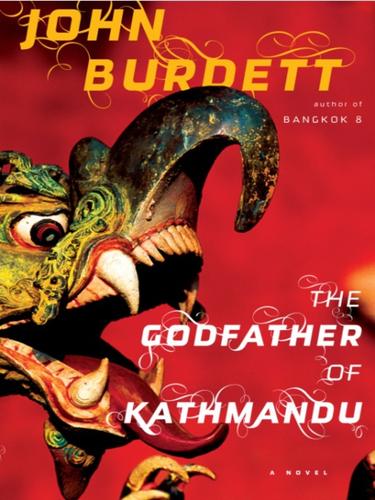 John Burdett, John Burdett: The Godfather of Kathmandu (EBook, 2010, Knopf Doubleday Publishing Group)