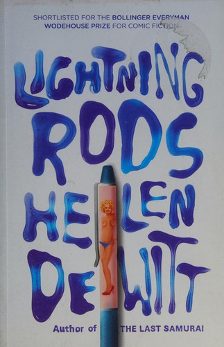 Helen Dewitt: Lightning Rods (2012, And Other Stories Publishing)