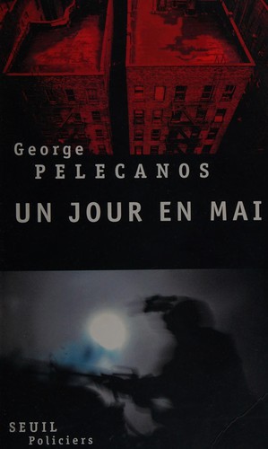 George P. Pelecanos: Un jour en mai (French language, 2009, Éd. du Seuil)