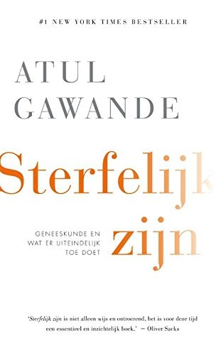 Atul Gawande: Sterfelijk zijn (Paperback, Dutch language, 2015, Nieuwezijds)