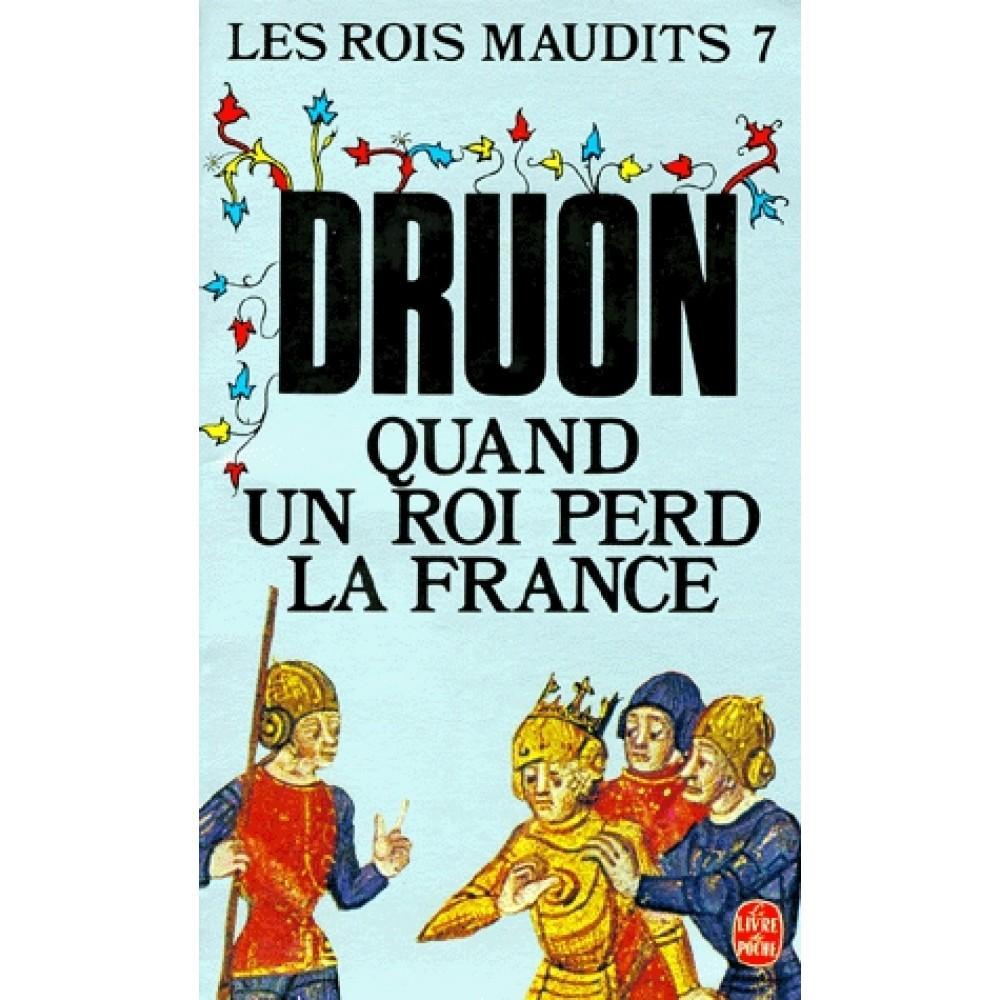 Maurice Druon: Les Rois Maudits Tome 07: Quand un roi perd la France (French language)