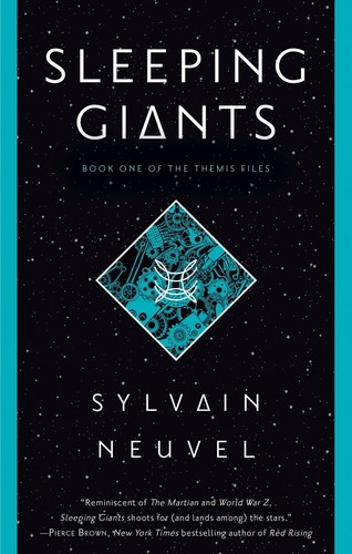 Sylvain Neuvel: Sleeping Giants: Themis Files Book 1 (2017, Del Rey)