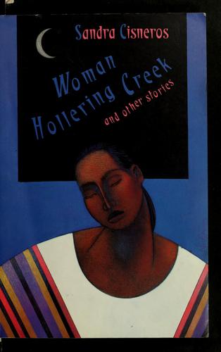 Sandra Cisneros: Woman hollering creek, and other stories (1991, Random House)