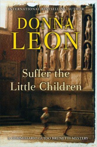 Donna Leon: Suffer the little children (Hardcover, 2007, Atlantic Monthly Press)
