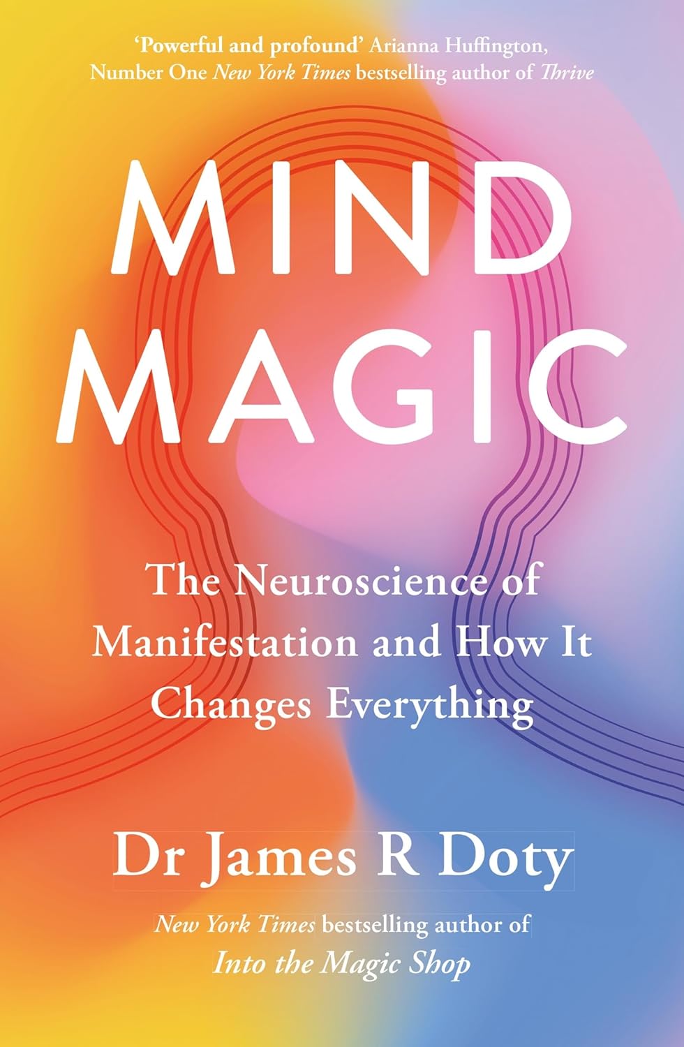 James R. Doty: Mind Magic: The Neuroscience of Manifestation and How It Changes Everything (Paperback, Yellow Kite)