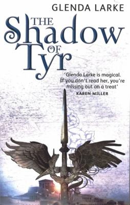 Glenda Larke: The Shadow of Tyr (2007, Little, Brown Book Group)