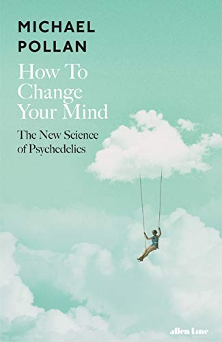 Michael Pollan: How to Change Your Mind (Hardcover, ALLEN LANE)